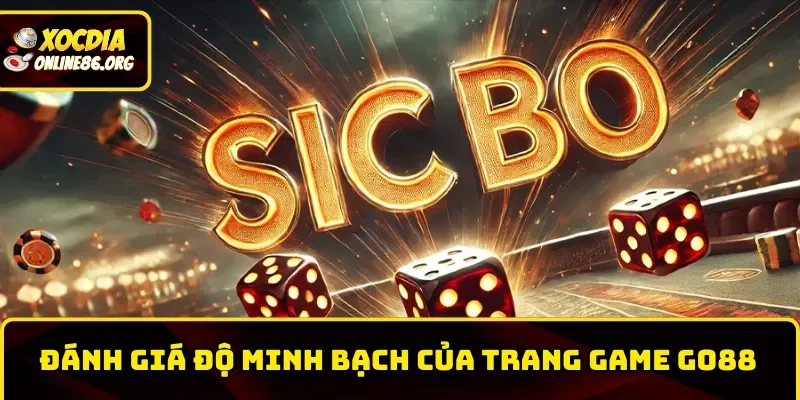 go88 danh gia do minh bach Đánh giá độ minh bạch của trang game Go88