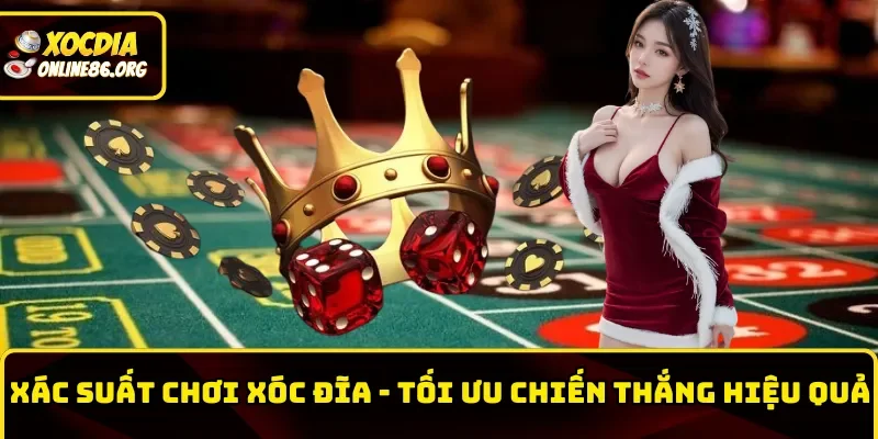 xac suat choi xoc dia toi uu chien thang hieu qua Xác Suất Chơi Xóc Đĩa – Tối Ưu Chiến Thắng Hiệu Quả