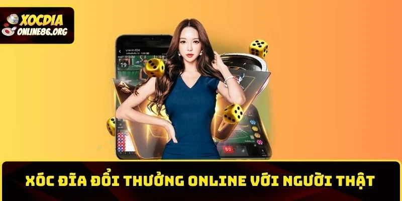 xoc dia doi thuong online voi nguoi that Xóc Đĩa Đổi Thưởng Online Với Người Thật Thưởng Cao Cực Chất