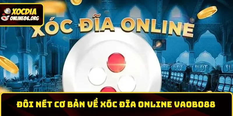 xoc dia online vaobo88 nhung net co ban Những nét cơ bản về xóc đĩa online Vaobo88