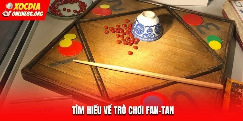 Tìm hiểu về trò chơi fan-tan