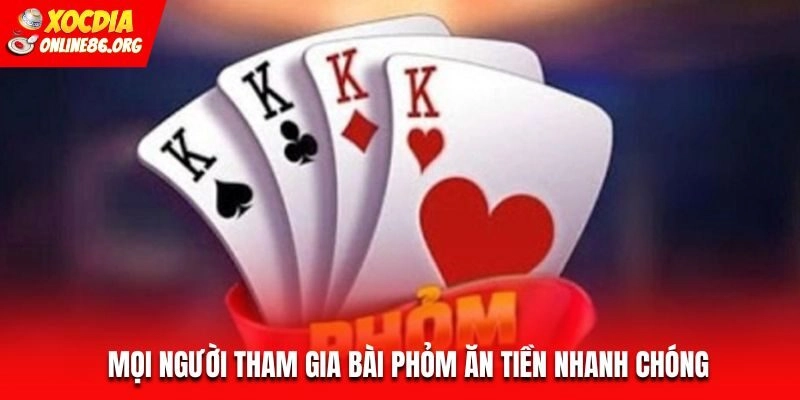  Mọi người tham gia bài Phỏm ăn tiền nhanh chóng