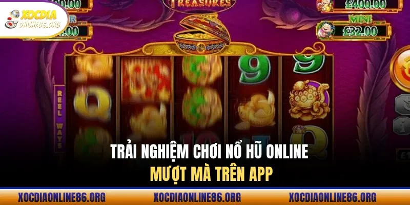 Trải nghiệm chơi nổ hũ online mượt mà trên app